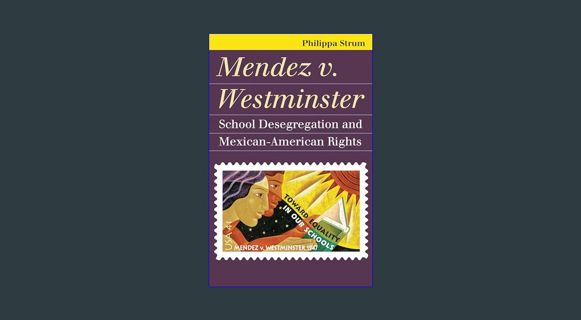 GET [PDF Mendez v. Westminster: School Desegregation and Mexican-American Rights (Landmark Law Case