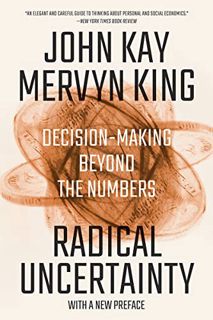 READ EBOOK EPUB KINDLE PDF Radical Uncertainty: Decision-Making Beyond the Numbers by  John Kay &  M