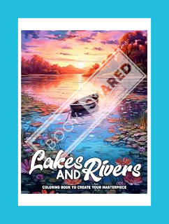 (PDF Free) Lakes and Rivers Coloring Book: Explore Serene Waterscapes, Perfect for Nature Lovers and