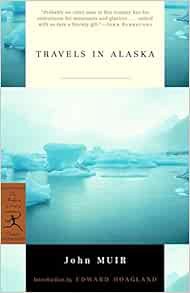 View [EPUB KINDLE PDF EBOOK] Travels in Alaska (Modern Library Classics) by John Muir,Edward Hoaglan