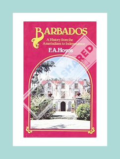 Ebook Free Barbados: A History from the Amerindians to Independence by F.A. Hoyos