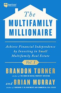 READ EPUB KINDLE PDF EBOOK The Multifamily Millionaire, Volume I: Achieve Financial Freedom by Inves