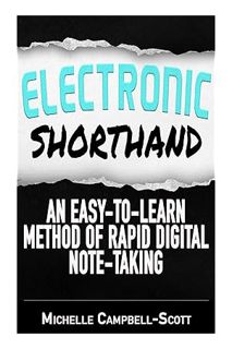 (Download) (Ebook) Electronic Shorthand: An easy-to-learn method of rapid digital note-taking (The D