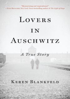 Get F.R.E.E BOOK Lovers in Auschwitz: A True Story by Keren Blankfeld