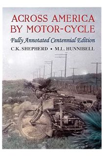 FREE PDF Across America by Motor-Cycle: Fully Annotated Centennial Edition by Mark Hunnibell