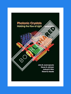 (DOWNLOAD) (Ebook) Photonic Crystals: Molding the Flow of Light - Second Edition by John D. Joannopo