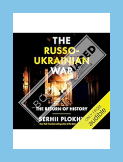PDF Free The Russo-Ukrainian War: The Return of History by Serhii Plokhy