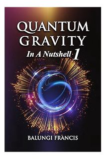 (Ebook) (PDF) Quantum Gravity in a Nutshell1: Second Edition (Solutions to the Unsolved Physics Prob