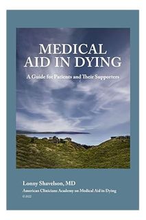 DOWNLOAD Ebook Medical Aid in Dying: A Guide for Patients and their Supporters by Lonny Shavelson