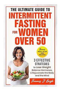 (Free PDF) The Ultimate Guide to Intermittent Fasting for Women over 50: 3 Effective Strategies to L