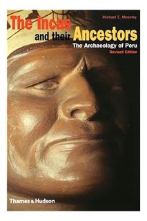 Download EBOOK The Incas and Their Ancestors: The Archaeology of Peru (Revised Edition) by Michael E