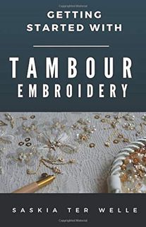 [Access] [PDF EBOOK EPUB KINDLE] Getting started with Tambour Embroidery (Haute Couture Embroidery S