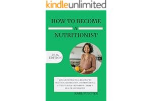 [Read eBook] [How To Become A Nutritionist: A Clear and Practical Roadmap to Education, Ce ebook