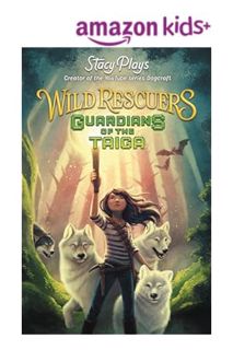 (PDF Download) Wild Rescuers: Guardians of the Taiga (Book 1) by StacyPlays