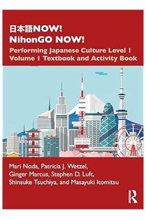 DOWNLOAD PDF 日本語NOW! NihonGO NOW!: Performing Japanese Culture - Level 1 Volume 1 Textbook and Activ