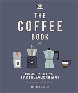 GET KINDLE PDF EBOOK EPUB The Coffee Book: Barista tips * recipes * beans from around the world by