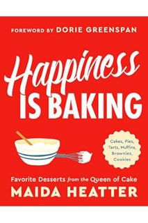 FREE PDF Happiness Is Baking: Cakes, Pies, Tarts, Muffins, Brownies, Cookies: Favorite Desserts from