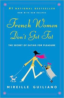 Download❤️eBook✔ French Women Don't Get Fat: The Secret of Eating for Pleasure Full Ebook