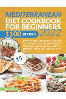(Download) (Pdf) Mediterranean Diet Cookbook for Beginners 2022: 15-Week Meal Plan to Burn Fat and G