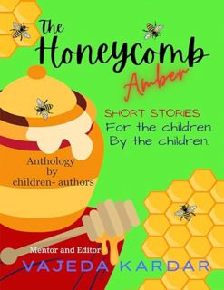 [ePUB] Download The Honeycomb Amber: Short stories- For the children by the children