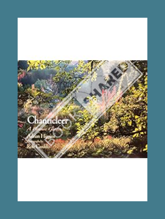 PDF Download Chanticleer: A Pleasure Garden by Adrian Higgins