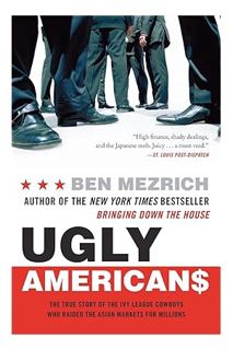 (Ebook Download) Ugly Americans: The True Story of the Ivy League Cowboys Who Raided the Asian Marke