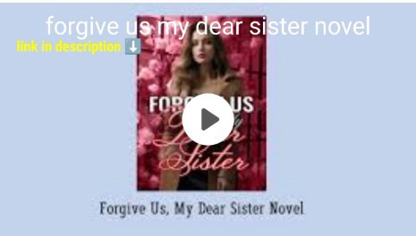 Forgive Us My Dear Sister novel by Opal Reese pdf free download