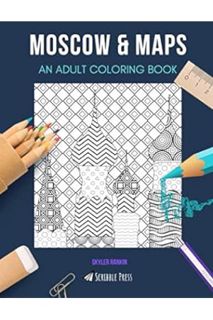 Ebook PDF MOSCOW & MAPS: AN ADULT COLORING BOOK: An Awesome Coloring Book For Adults by Skyler Ranki