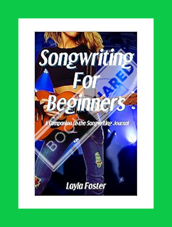 (Pdf Ebook) Songwriting for Beginners: A Companion to the Songwriting Journal (Songwriting School Se