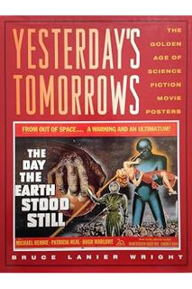 Download (EBOOK) Yesterday's Tomorrows: The Golden Age of the Science Fiction Movie Posters, 1950-19