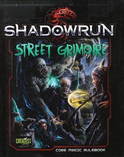 [View] [PDF EBOOK EPUB KINDLE] Shadowrun Street Grimoire *OP* by  Catalyst Game Labs 📘