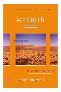 (Ebook Download) Warmth: Coming of Age at the End of Our World by Daniel Sherrell