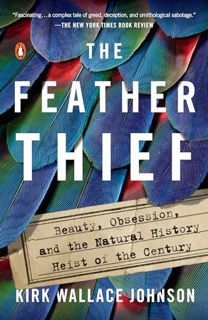 Online PDF The Feather Thief: Beauty. Obsession. and the Natural History Heist of the Century
