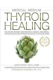 (PDF DOWNLOAD) Medical Medium Thyroid Healing: The Truth behind Hashimoto's, Graves', Insomnia, Hypo