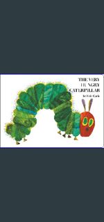 {READ} 💖 The Very Hungry Caterpillar     Board book – Illustrated, March 23, 1994 Pdf