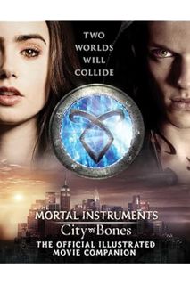 PDF Download City of Bones: The Official Illustrated Movie Companion (The Mortal Instruments) by Mim