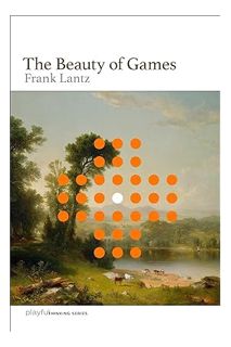 (Ebook) (PDF) The Beauty of Games (Playful Thinking) by Frank Lantz