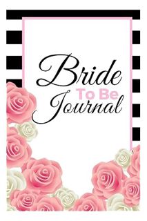 (DOWNLOAD) (Ebook) Bride To Be Journal: Bride Wedding Planner Notebook - Perfect Bride to Be Gift &