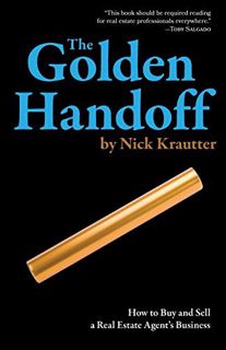 [Read] [PDF EBOOK EPUB KINDLE] The Golden Handoff: How to Buy and Sell a Real Estate Agent's Busines