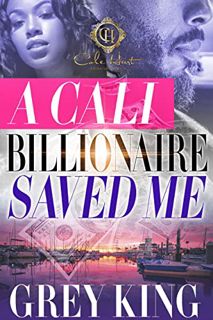 [READ] [PDF EBOOK EPUB KINDLE] A Cali Billionaire Saved Me by  Grey King 📁
