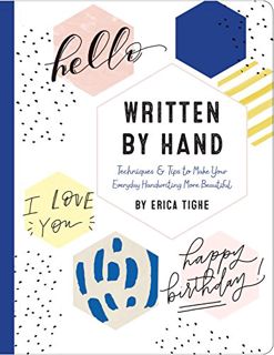 Get [EBOOK EPUB KINDLE PDF] Written by Hand: Techniques and Tips to Make Your Everyday Handwriting M