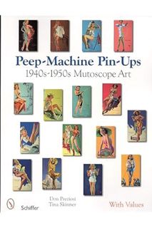 (Download) (Pdf) Peep-Machine Pin-Ups: 1940s-1950s Mutoscope Art (Schiffer Book with Values) by Don