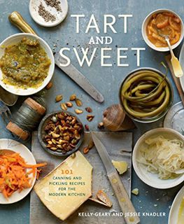 [PDF] Tart and Sweet: 101 Canning and Pickling Recipes for the Modern Kitchen: A Cookbook (English