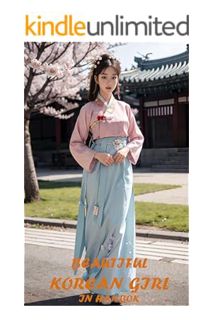 (DOWNLOAD) (Ebook) Enchanted Threads: The Ethereal Beauty of a Korean Girl in Hanbok by Yvonne Balla