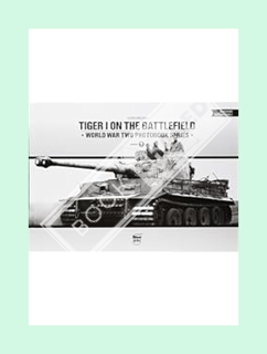 (DOWNLOAD) (Ebook) Tiger I on the Battlefield (World War Two Photobook Series) (English and Hungaria