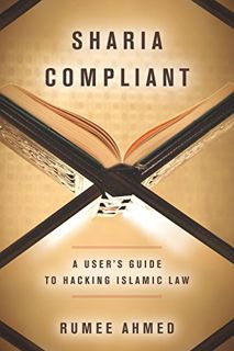 [ACCESS] EBOOK EPUB KINDLE PDF Sharia Compliant: A User's Guide to Hacking Islamic Law (Encountering