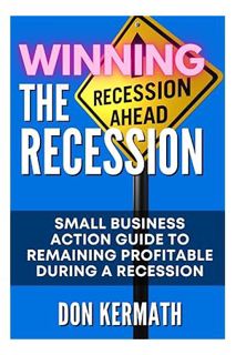 (PDF Download) Winning the Recession: Small Business Action Guide to Remaining Profitable During a R