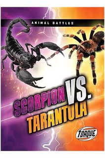 (Download) (Ebook) Scorpion vs. Tarantula (Animal Battles) by Thomas K. Adamson
