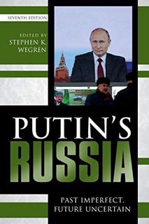 Access KINDLE PDF EBOOK EPUB Putin's Russia: Past Imperfect, Future Uncertain by  Stephen K. Wegren