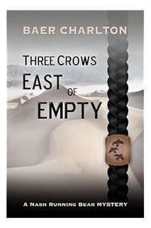 (Pdf Ebook) Three Crows East of Empty (A Nash Running Bear Mystery) by Baer Charlton